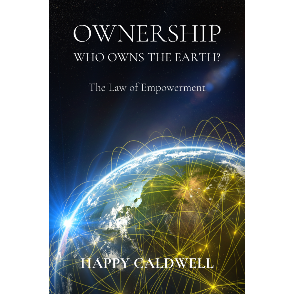 Ownership, Who Owns the Earth?: (Happy Caldwell)