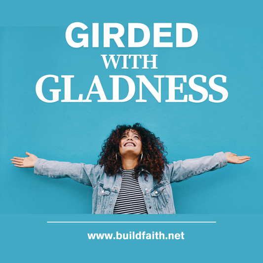 Girded with Gladness