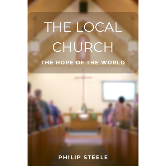 The Local Church - The Hope of the World