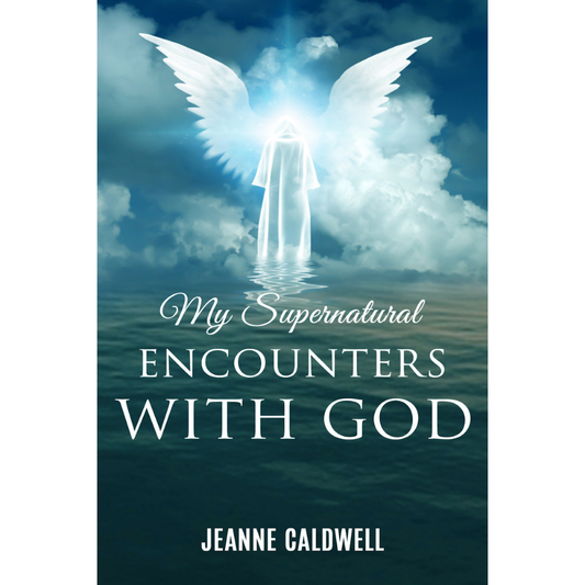 My Supernatural Encounters with God
