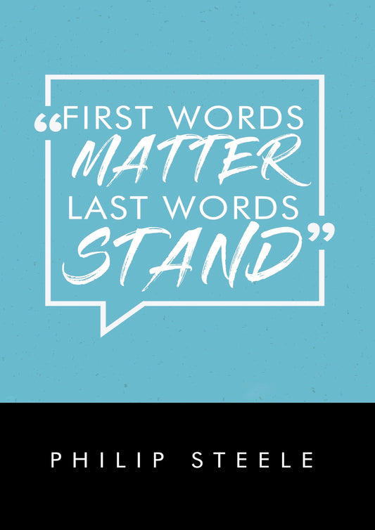 First Words Matter Last Words Stand