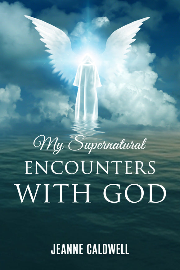 My Supernatural Encounters with God