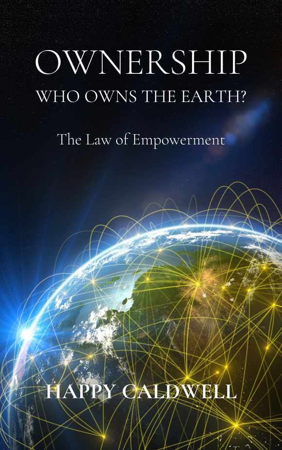 Ownership, Who Owns the Earth?: (Happy Caldwell)